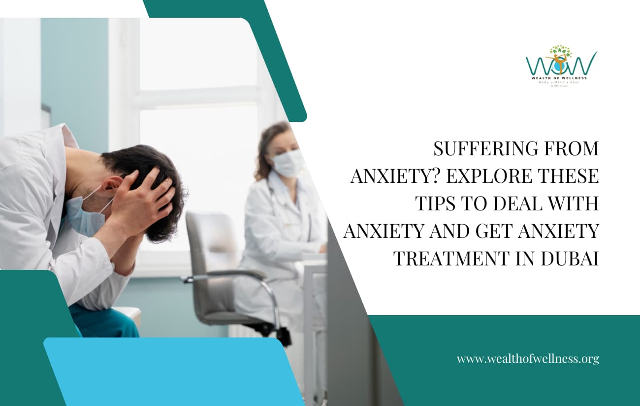 Suffering From Anxiety? Explore These Tips to Deal with Anxiety and Get Anxiety Treatment in Dubai