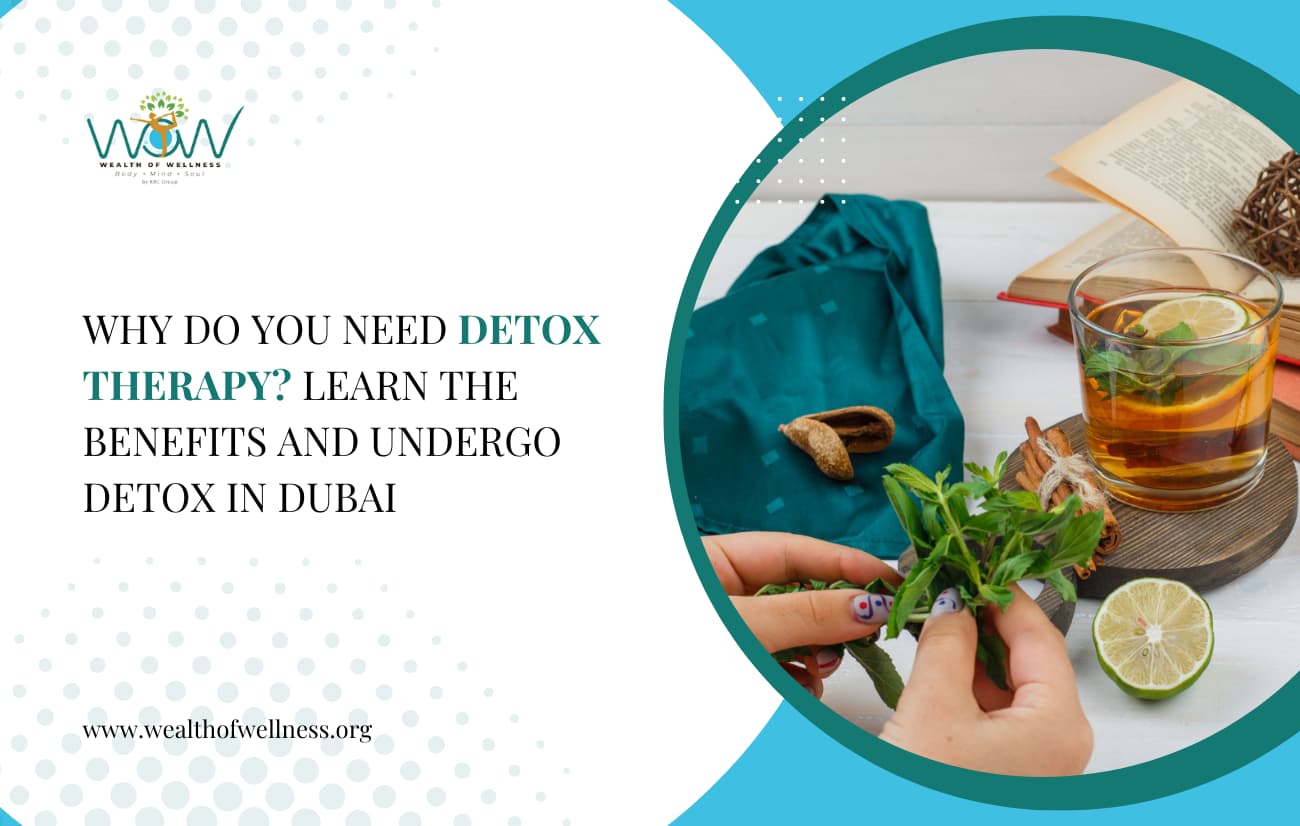 Why Do You Need Detox Therapy? Learn The Benefits and Undergo Detox in Dubai