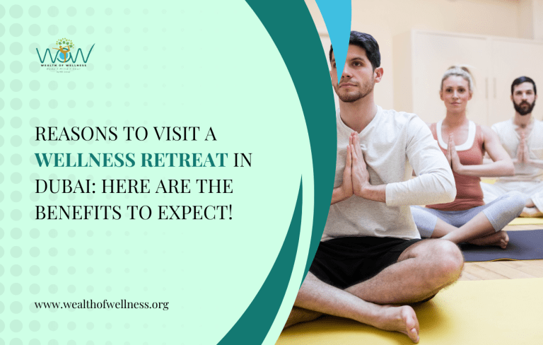 Reasons To Visit A Wellness Retreat In Dubai: Here Are The Benefits To Expect!